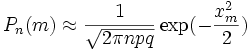 P_n(m) \approx \frac{1}{\sqrt{2\pi npq}}\exp(-\frac{x_m^2}{2})