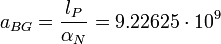 a_{BG} = \frac{l_P}{\alpha_N} = 9.22625\cdot 10^{9} \ 