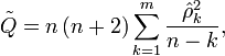 
{\tilde{Q}} = n\left(n+2\right)\sum_{k=1}^m\frac{\hat{\rho}^2_k}{n-k},
