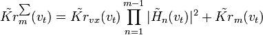  \tilde{Kr}_m^{\sum}(v_t) = \tilde{Kr}_{vx}(v_t) \prod_{n=1}^{m-1} |\tilde{H}_n(v_t)|^2 + \tilde{Kr}_m(v_t) \,\! 