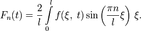 F_n(t)=\frac{2}{l}\int\limits_0^l f(\xi,\;t)\sin\left(\frac{\pi n}{l}\xi\right)\,\xi.