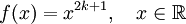 f(x) = x^{2k+1},\quad x\in \mathbb{R}