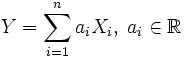 Y = \sum\limits_{i=1}^n a_i X_i,\; a_i\in \mathbb{R}