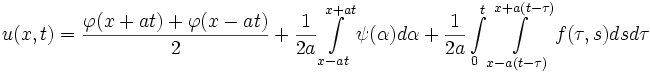 u(x,t)=\frac{\varphi(x+at)+\varphi(x-at)}{2}+\frac{1}{2a}\int\limits^{x+at}_{x-at}{\psi(\alpha)d \alpha}+\frac{1}{2a}\int\limits^t_0\int\limits^{x+a(t-\tau)}_{x-a(t-\tau)} f(\tau, s)ds d\tau