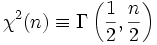 \chi^2(n) \equiv \Gamma\left({1 \over 2}, {n \over 2}\right)