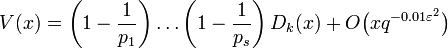 
V(x) = \left(1 - \frac{1}{p_{1}}\right)\ldots \left(1 -
\frac{1}{p_{s}}\right)D_{k}(x) + O\bigl(xq^{-0.01\varepsilon^{2}}\bigr)
