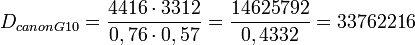 D_{canon G10}=  \frac{4416 \cdot 3312}{0,76 \cdot 0,57 }= \frac{14625792}{0,4332}= 33762216