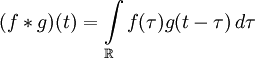 (f  * g) (t) = \int\limits_{\mathbb R} f(\tau) g(t - \tau)\, d\tau