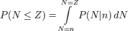 P(N \leq Z) = \int\limits_{N=n}^{N=Z} P(N|n)\,dN