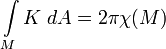 \int\limits_M K\;dA=2\pi\chi(M)