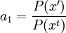 a_1 = \frac{P(x')}{P(x^t)}