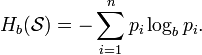 H_b(\mathcal{S})=-\sum_{i=1}^n p_i\log_b p_i.
