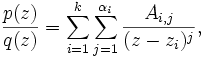 \frac{p(z)}{q(z)}=\sum_{i=1}^k\sum_{j=1}^{\alpha_i}\frac {A_{i,j}}{(z-z_i)^j},