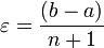 \varepsilon=\frac{\left(b-a\right)}{n+1}