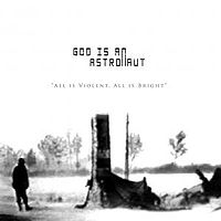 Обложка альбома «All is Violent, All is Bright» (God is an Astronaut, 2005)