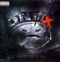 Обложка альбома «All We Got Iz Us» (Onyx, 1995)