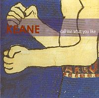 Обложка сингла «Call Me What You Like» (Keane, 2000)