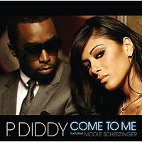 Обложка сингла «Come to Me» (Diddy при участии Nicole Scherzinger, 2006)