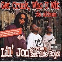 Обложка альбома «Get Crunk, Who U Wit: Da Album» (Lil Jon & the East Side Boyz, 1997)