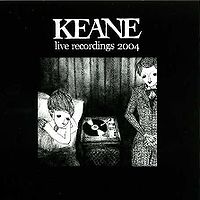 Обложка альбома «Live Recordings 2004» (Keane, 2005)
