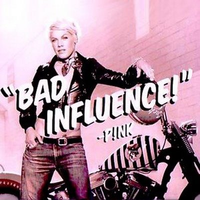 Обложка сингла «Bad Influence» (Pink, 2009)