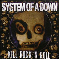 Обложка альбома «Kill Rock 'n Roll» (System of a Down, 2006)
