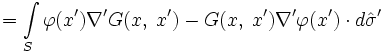 =\int\limits_S\varphi(x^\prime)\nabla^\prime G(x,\;x^\prime)-G(x,\;x^\prime)\nabla^\prime\varphi(x^\prime)\cdot d\hat\sigma^\prime