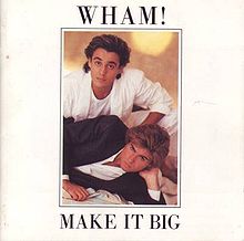 Обложка альбома «Make It Big» (Wham!, 1984)