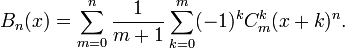 B_n(x)= \sum_{m=0}^n \frac{1}{m+1} \sum_{k=0}^m (-1)^k C_m^k (x+k)^n.