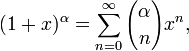 (1+x)^\alpha  = \sum^{\infin}_{n=0} {\alpha \choose n} x^n,