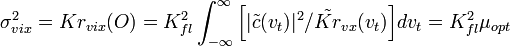  \sigma_{vix}^2 = Kr_{vix}(O) = K_{fl}^2 \int_{-\infty}^{\infty} \Bigl [ |\tilde{c}(v_t)|^2 / \tilde{Kr}_{vx}(v_t) \Bigr ] dv_t = K_{fl}^2 \mu_{opt} \,\! 