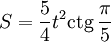 S = \frac{5}{4} t^2 \mathop{\mathrm{ctg}}\, \frac{\pi}{5}