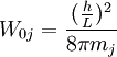 W_{0j} =  \frac{(\frac{h}{L})^2}{8\pi m_j} \ 