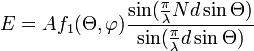 E = Af_1(\Theta,\varphi)\frac{\sin(\frac{\pi}{\lambda}Nd\sin\Theta)}{\sin(\frac{\pi}{\lambda}d\sin\Theta)}