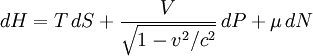 dH=T \, dS +\frac{V}{\sqrt{1-v^2/c^2}}\, dP + \mu\, dN