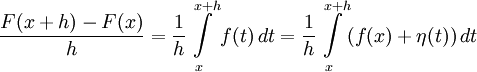 \dfrac{F (x+h) - F (x)}{h} = \dfrac{1}{h} \int\limits_x^{x+h} f(t)\,dt = \dfrac{1}{h} \int\limits_x^{x+h} (f(x) +\eta (t)) \,dt 