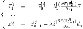 \left\{\begin{array}{lcr}
\vec{x}^{[j]}_1 &amp;amp; = &amp;amp; \vec{x}^{[j]}_0-\lambda^{[j]}_1\frac{\partial F(\vec{x}^{[j]}_0)}{\partial x_1}\vec{e}_1 \\
\ldots &amp;amp; &amp;amp; \\
\vec{x}^{[j]}_n &amp;amp; = &amp;amp; \vec{x}^{[j]}_{n-1}-\lambda^{[j]}_n\frac{\partial F(\vec{x}^{[j]}_{n-1})}{\partial x_n}\vec{e}_n 
\end{array} \right. 