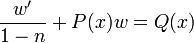 \frac{w'}{1-n} + P(x)w = Q(x)