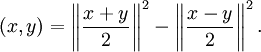 
(x,y) = \left\|\dfrac{x+y}{2}\right\|^2-\left\|\dfrac{x-y}{2}\right\|^2.
