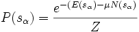 P( s_{\alpha} ) = \frac{e^ {-( E(s_{\alpha}) - \mu N(s_{\alpha})} }{Z}