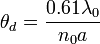 ~\theta_d=\frac{0.61 \lambda_0}{n_0 a}