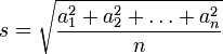 s=\sqrt{\frac {a_1^2+ a_2^2+ \ldots+ a_n^2} {n}}