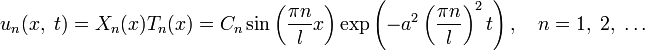 u_n(x,\;t)=X_n(x)T_n(x)=C_n\sin\left(\frac{\pi n}{l}x\right)\exp\left(-a^2\left(\frac{\pi n}{l}\right)^2 t\right),\quad n=1,\;2,\;\ldots