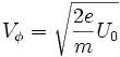 V_{\phi} = \sqrt{\frac{2e}{m}U_0}