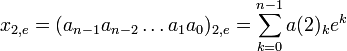 x_{2,e} = (a_{n-1} a_{n-2}\dots a_{1} a_{0})_{2,e} = \sum_{k=0}^{n-1} a(2)_k e^k