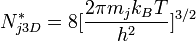 N_{j3D}^* = 8[\frac{2\pi m_jk_BT}{h^2}]^{3/2}