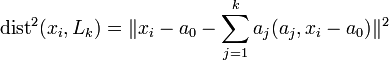 \operatorname{dist}^2(x_i, L_k) = \Vert x_i - a_0 - \sum_{j=1}^k a_j (a_j, x_i - a_0) \Vert ^2