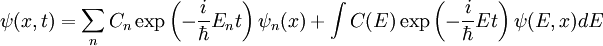  \psi(x,t) = \sum_n C_n \exp \left(- \frac{i}{\hbar}E_n t \right) \psi_n(x) + \int C(E) \exp \left(- \frac{i}{\hbar}E t \right)\psi (E,x)dE 