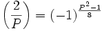 \left(\frac{2}{P}\right) = (-1)^{\frac{P^2-1}{8}}