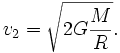 v_2=\sqrt{2G\frac{M}{R}}.